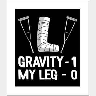 Funny Broken Leg Gravity 1 My Leg 0 Recovery Get Well Soon Posters and Art